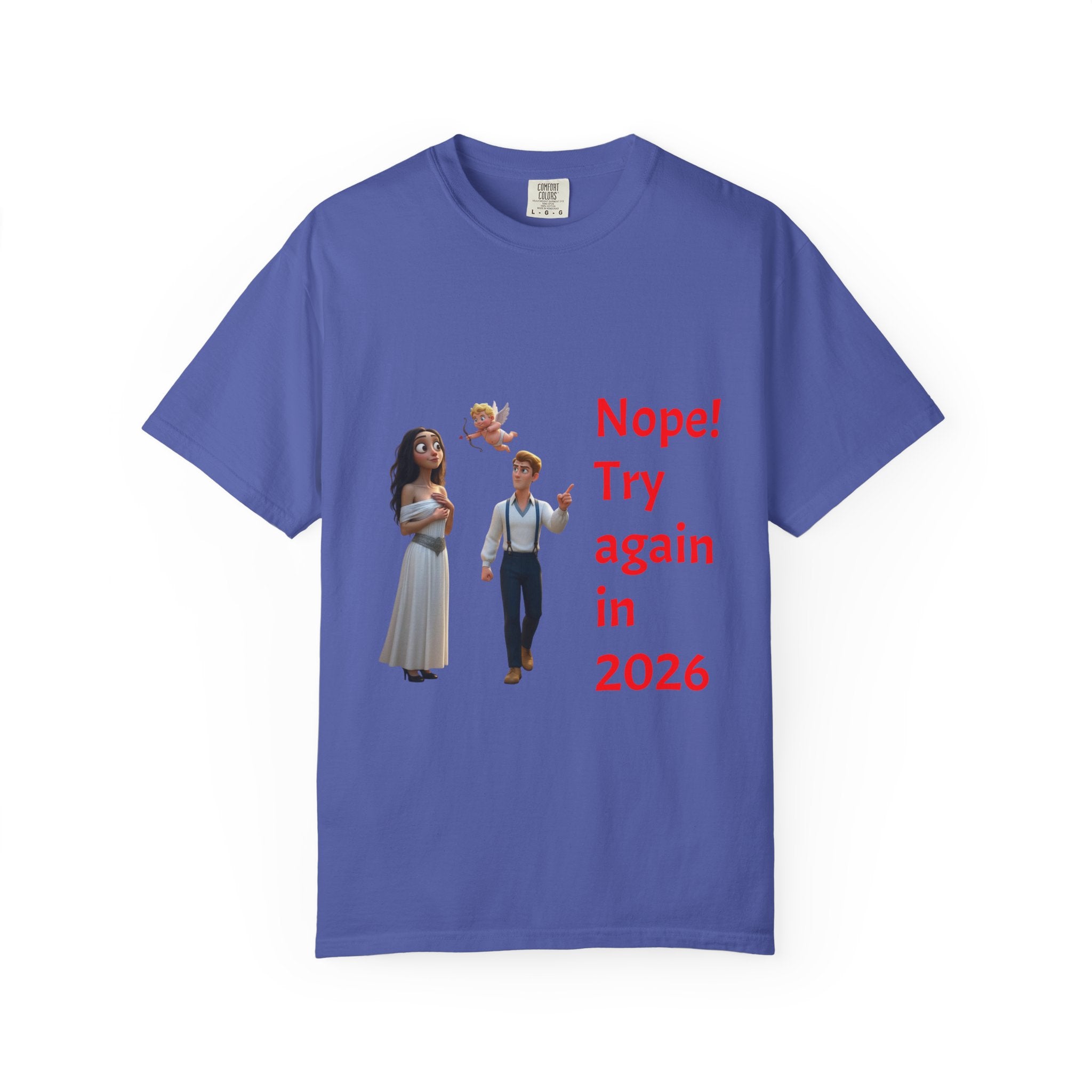 Nope! Try Again in 2026 T‑Shirt — Anti‑Valentine Cupid Humor