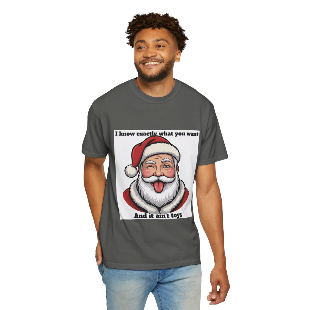 Santa Tongue-Out Christmas T-Shirt — "I know exactly what you want and it ain't toys"