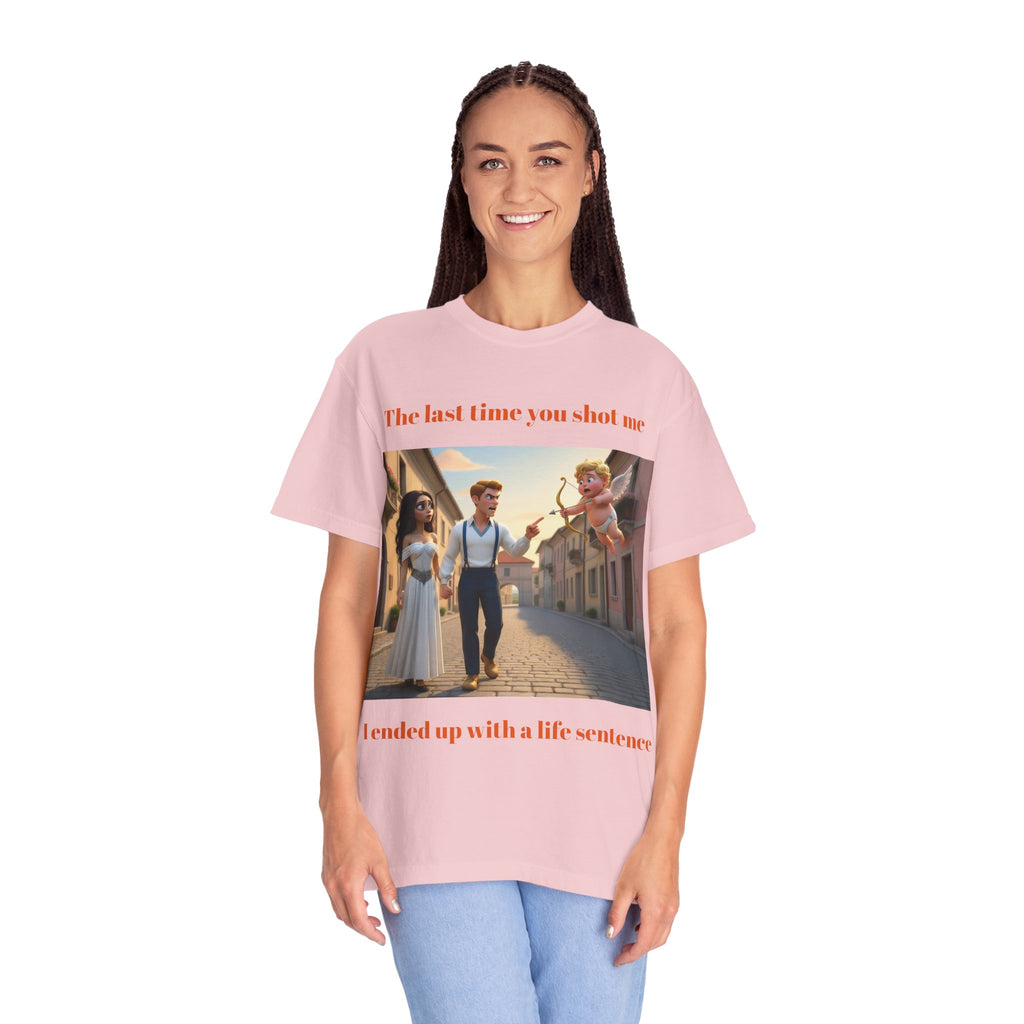 Graphic T-Shirt — "Last Time You Shot Me I Ended Up With a Life Sentence" (Cupid Funny Valentines Tee)