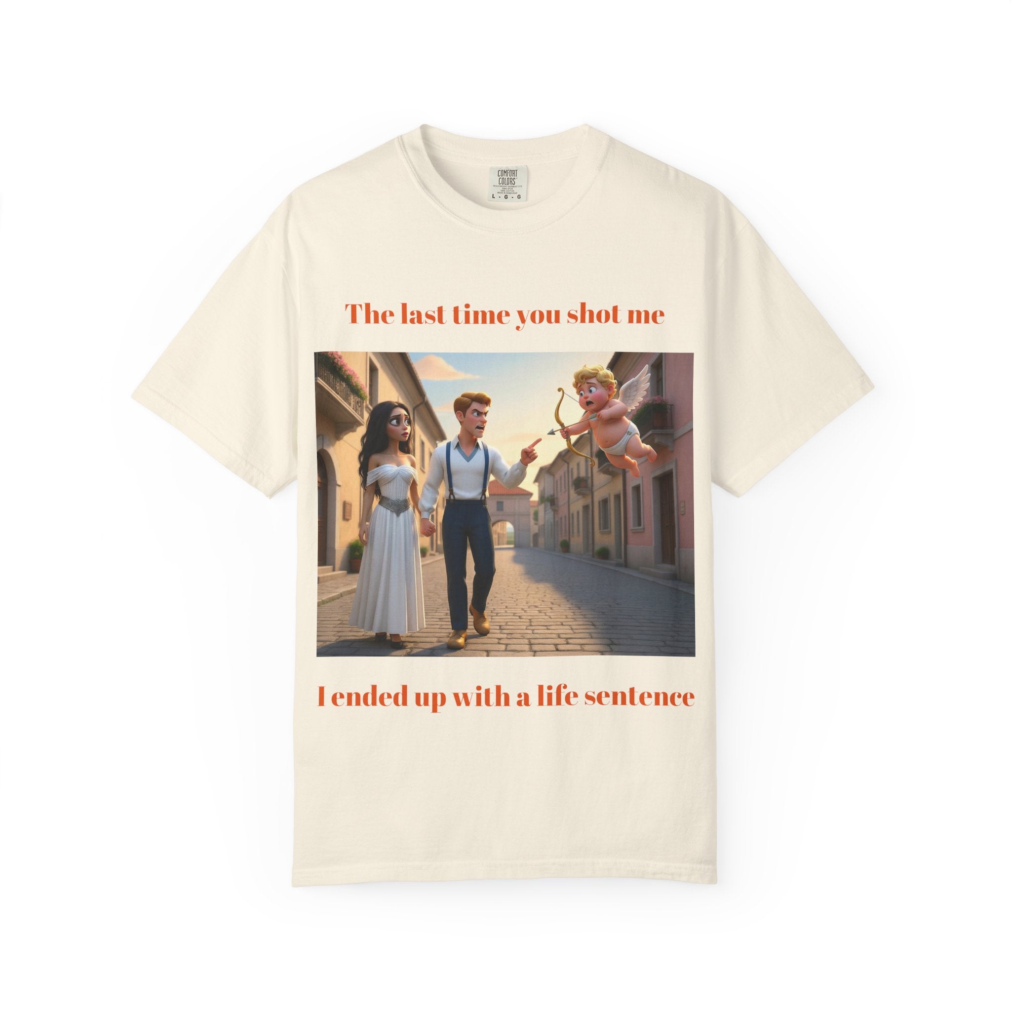 Graphic T-Shirt — "Last Time You Shot Me I Ended Up With a Life Sentence" (Cupid Funny Valentines Tee)