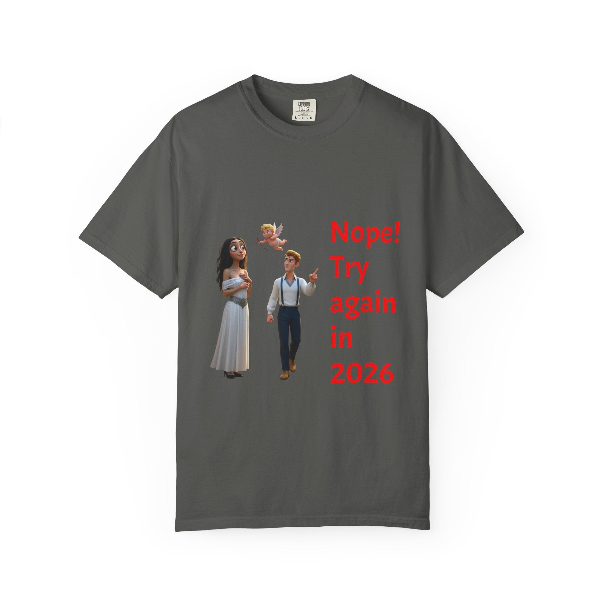 Nope! Try Again in 2026 T‑Shirt — Anti‑Valentine Cupid Humor