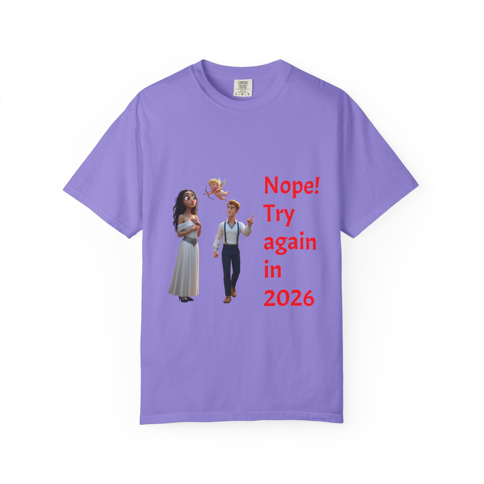 Nope! Try Again in 2026 T‑Shirt — Anti‑Valentine Cupid Humor