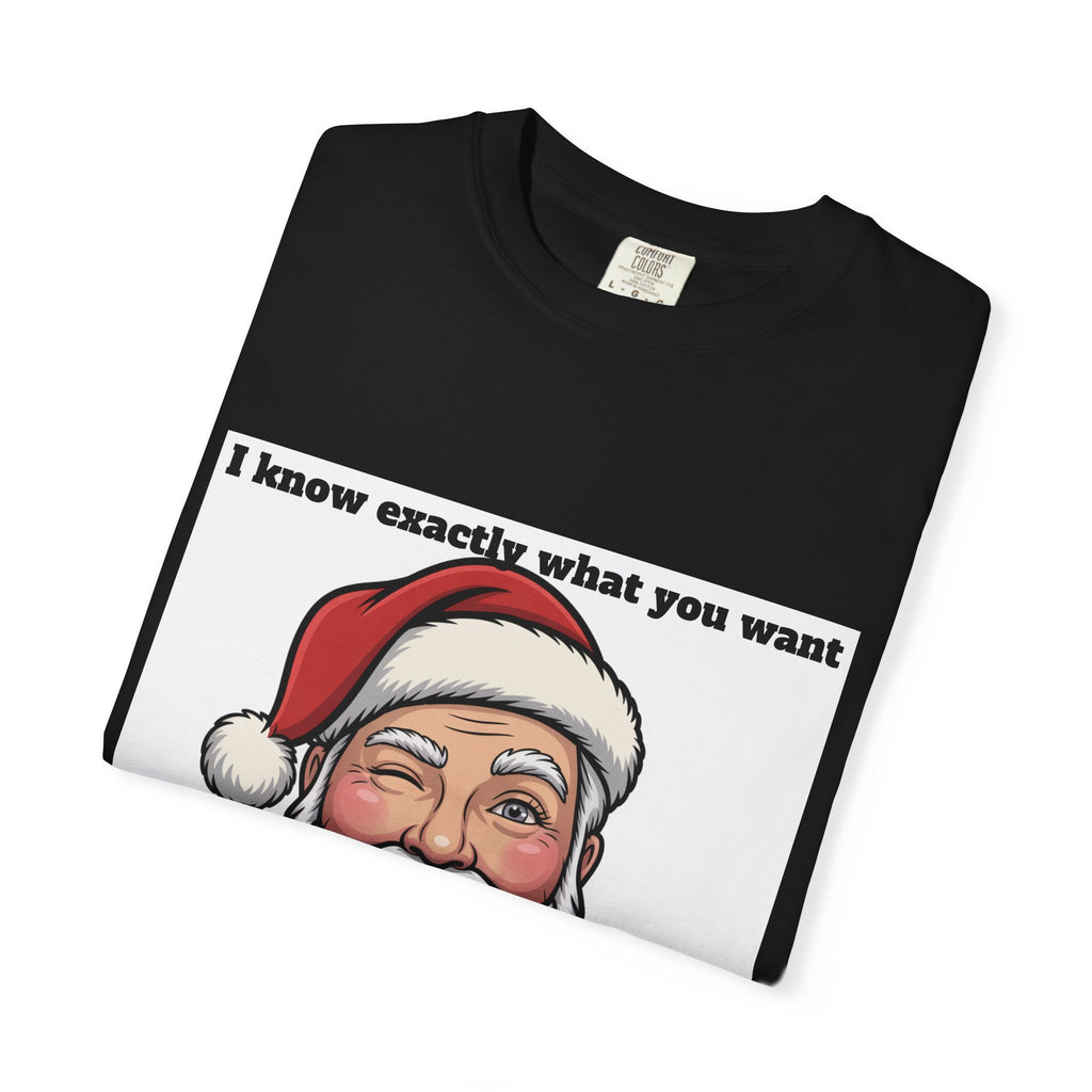 Santa Tongue-Out Christmas T-Shirt — "I know exactly what you want and it ain't toys"
