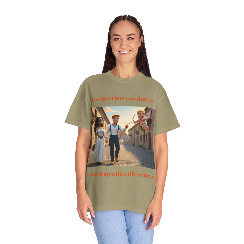 Graphic T-Shirt — "Last Time You Shot Me I Ended Up With a Life Sentence" (Cupid Funny Valentines Tee)