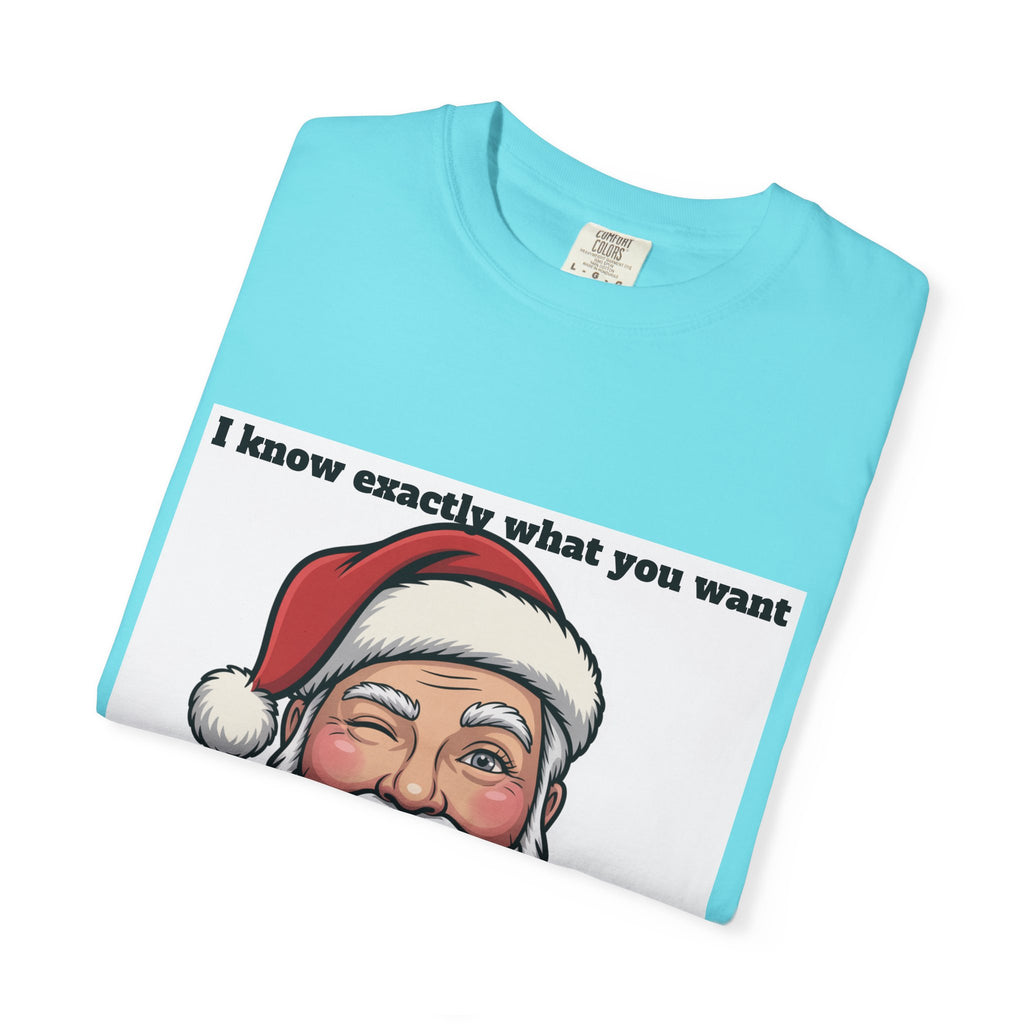 Santa Tongue-Out Christmas T-Shirt — "I know exactly what you want and it ain't toys"
