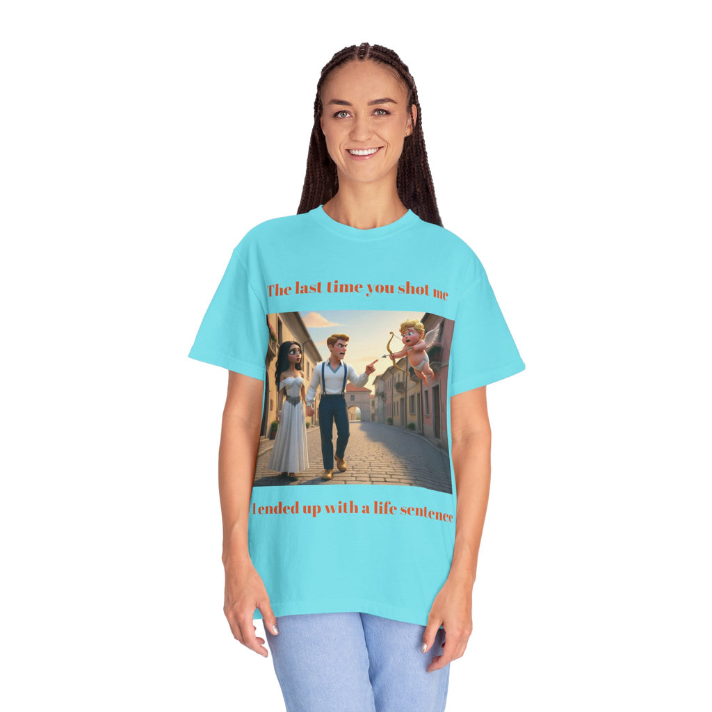 Graphic T-Shirt — "Last Time You Shot Me I Ended Up With a Life Sentence" (Cupid Funny Valentines Tee)