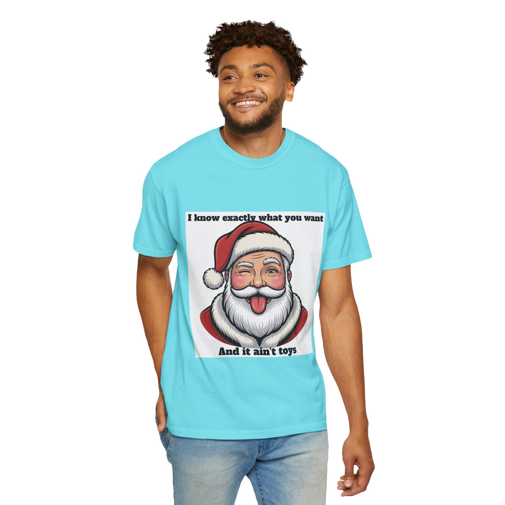 Santa Tongue-Out Christmas T-Shirt — "I know exactly what you want and it ain't toys"