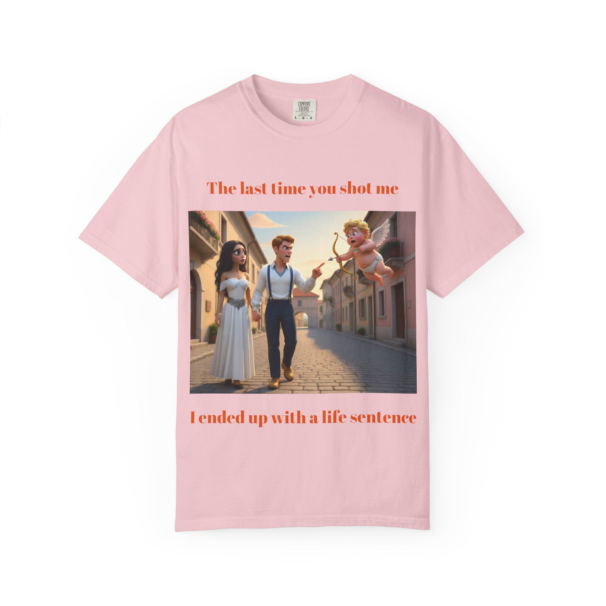 Graphic T-Shirt — "Last Time You Shot Me I Ended Up With a Life Sentence" (Cupid Funny Valentines Tee)