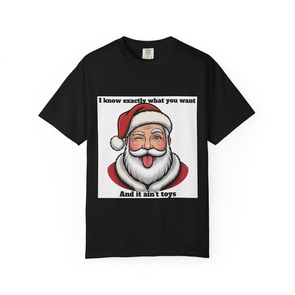 Santa Tongue-Out Christmas T-Shirt — "I know exactly what you want and it ain't toys"