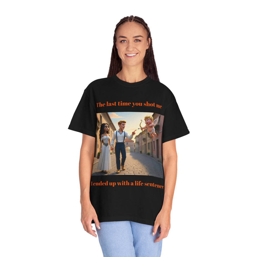 Graphic T-Shirt — "Last Time You Shot Me I Ended Up With a Life Sentence" (Cupid Funny Valentines Tee)