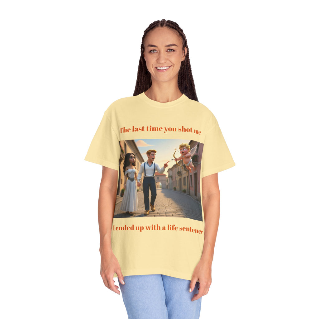 Graphic T-Shirt — "Last Time You Shot Me I Ended Up With a Life Sentence" (Cupid Funny Valentines Tee)