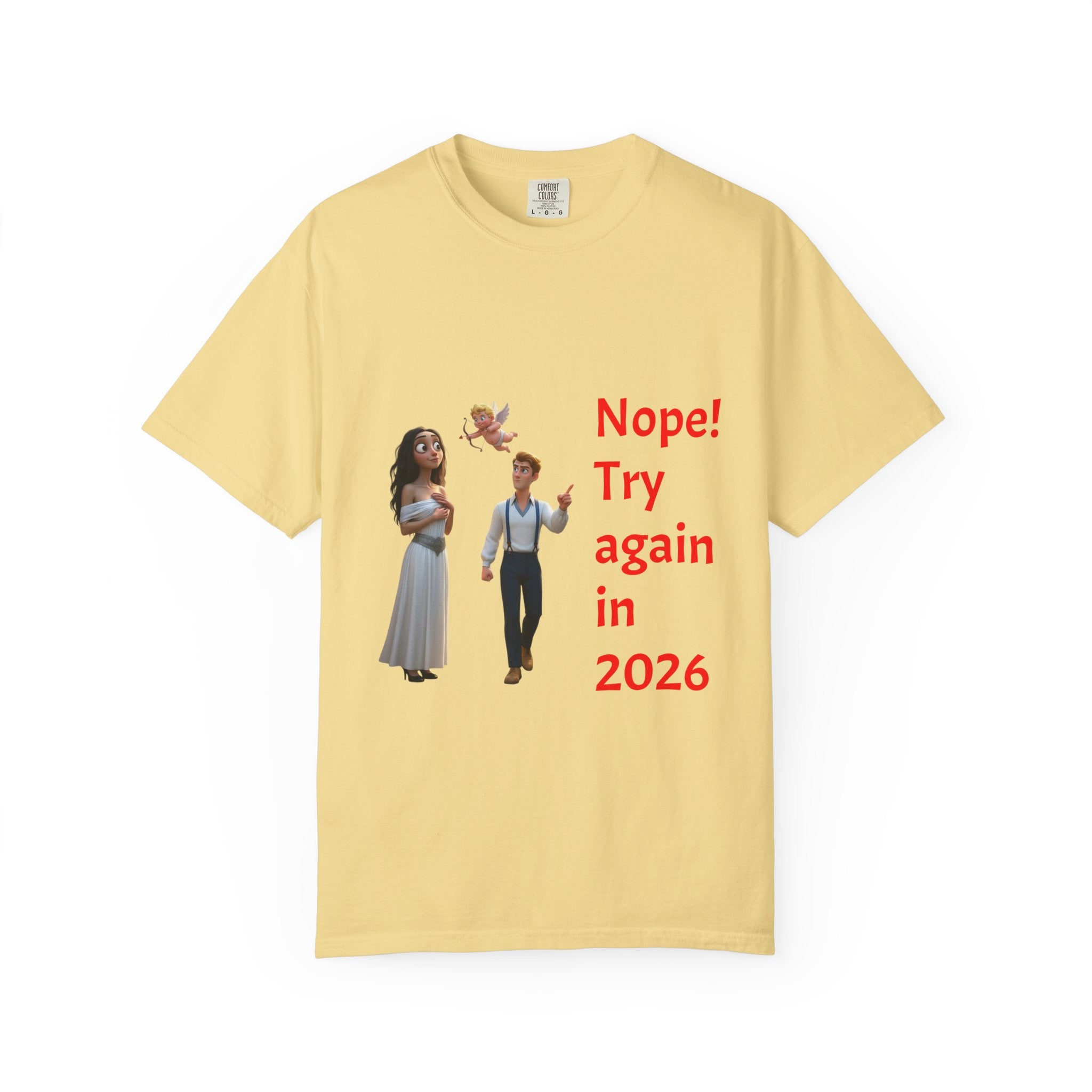 Nope! Try Again in 2026 T‑Shirt — Anti‑Valentine Cupid Humor