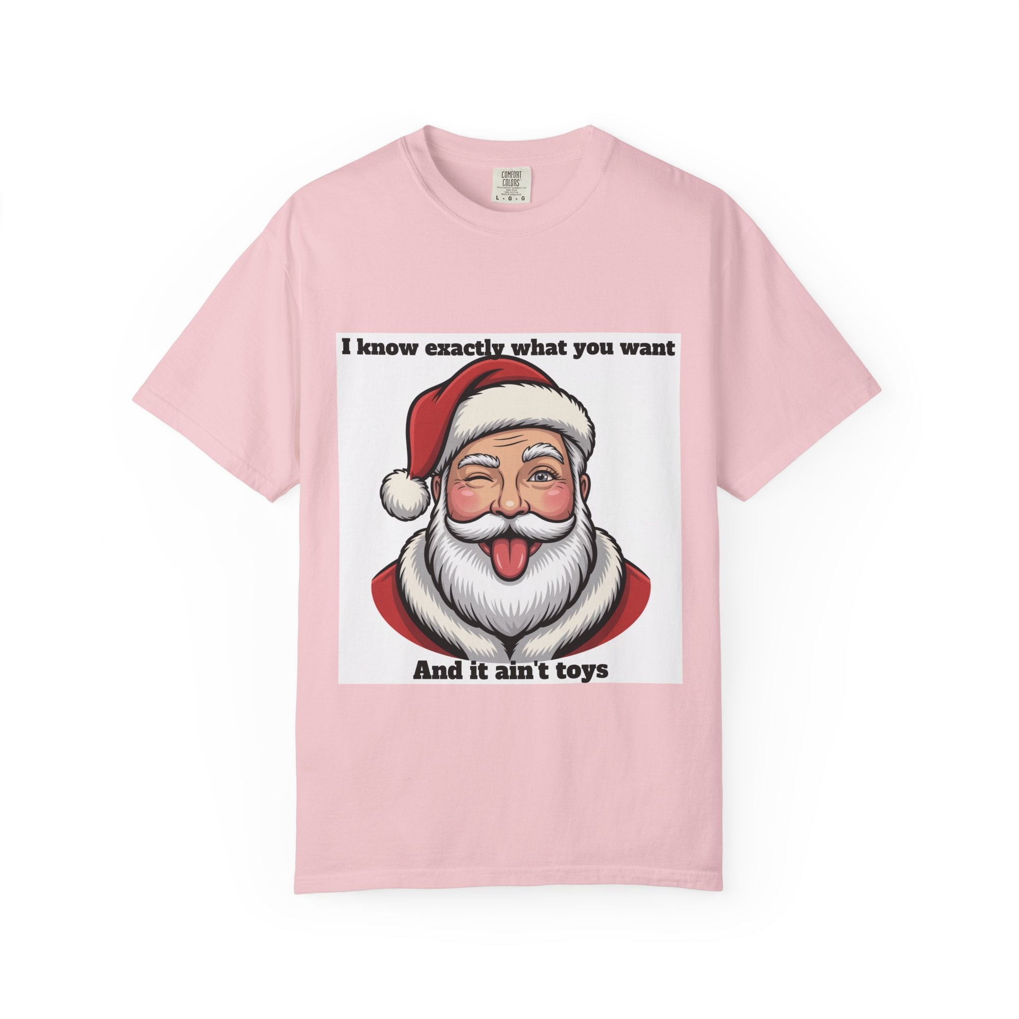 Santa Tongue-Out Christmas T-Shirt — "I know exactly what you want and it ain't toys"