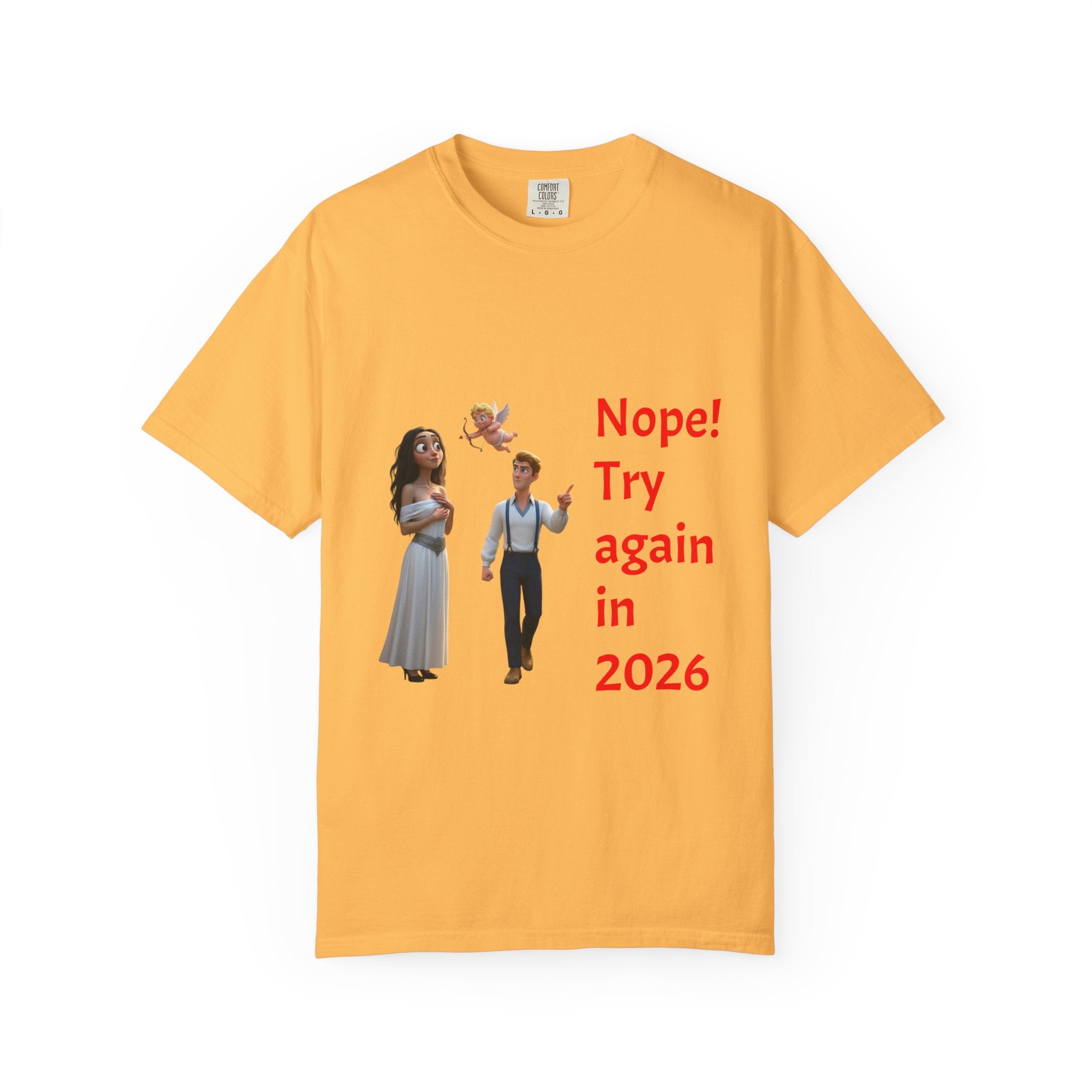 Nope! Try Again in 2026 T‑Shirt — Anti‑Valentine Cupid Humor