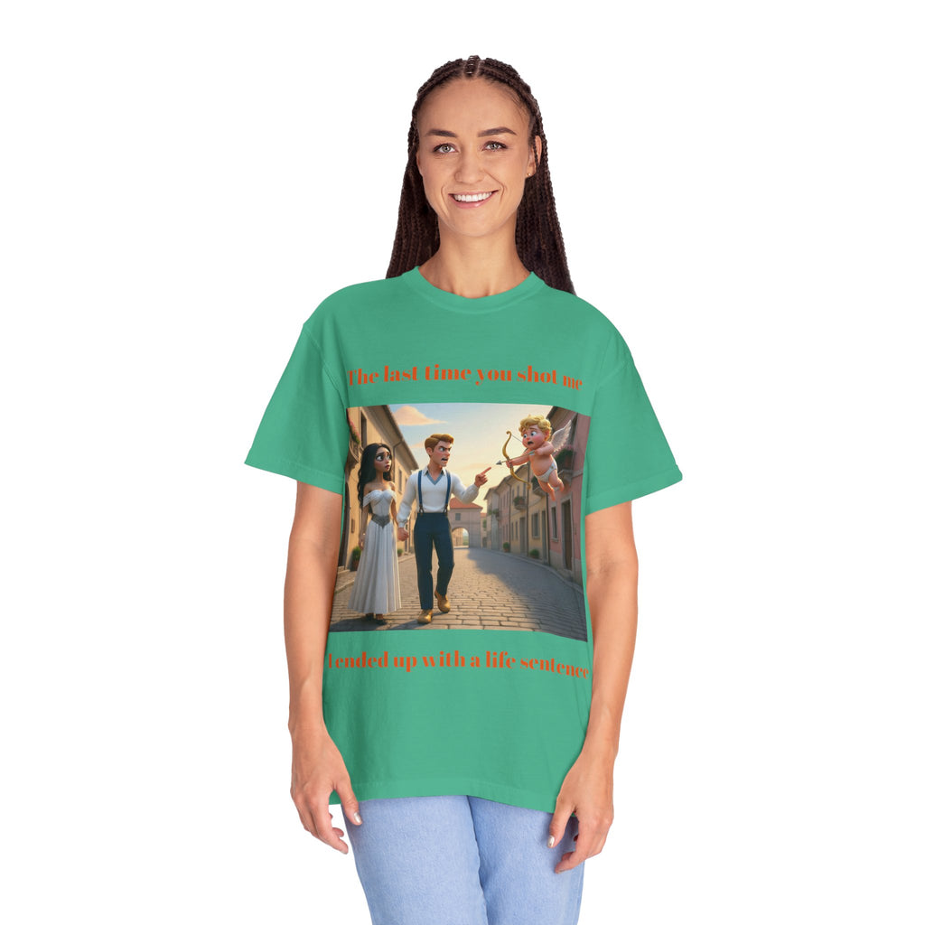 Graphic T-Shirt — "Last Time You Shot Me I Ended Up With a Life Sentence" (Cupid Funny Valentines Tee)