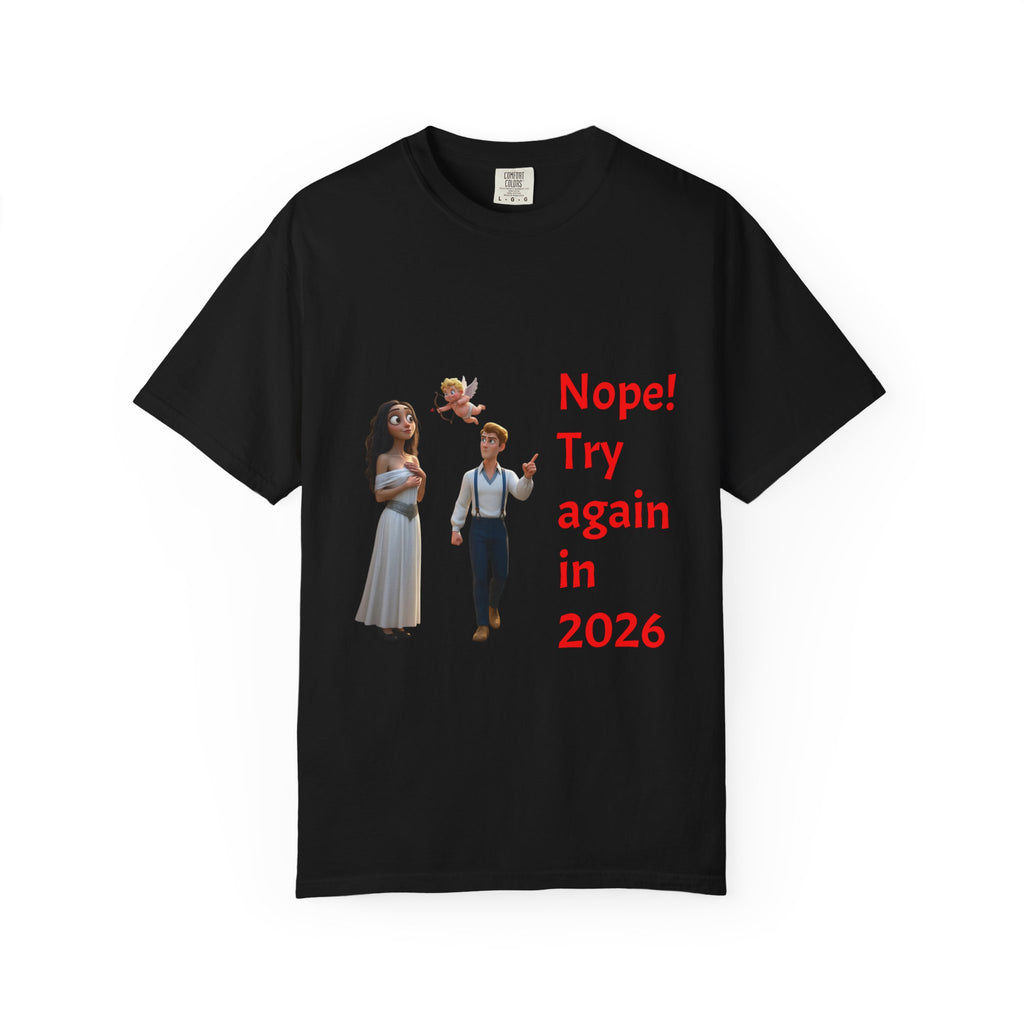 Nope! Try Again in 2026 T‑Shirt — Anti‑Valentine Cupid Humor