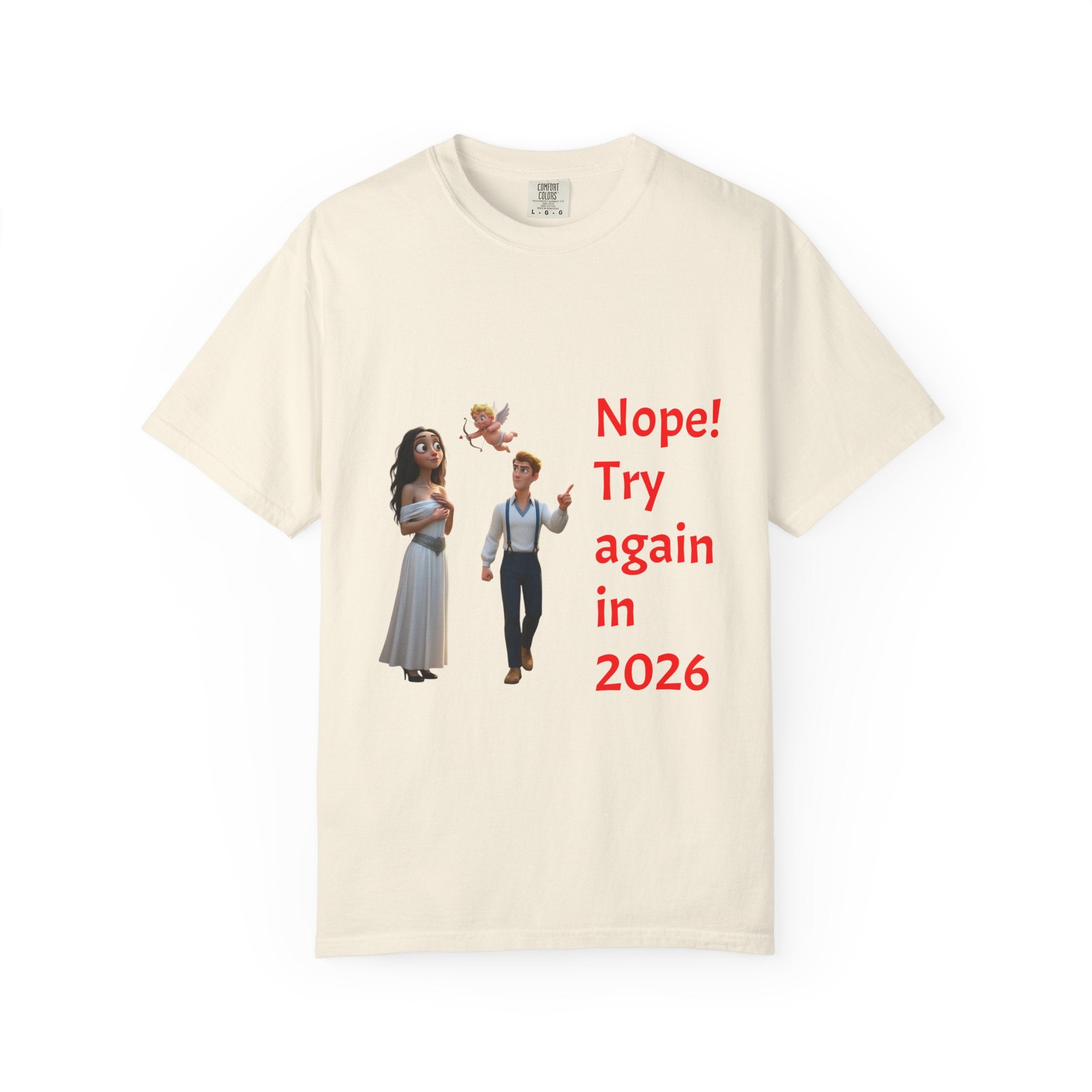 Nope! Try Again in 2026 T‑Shirt — Anti‑Valentine Cupid Humor