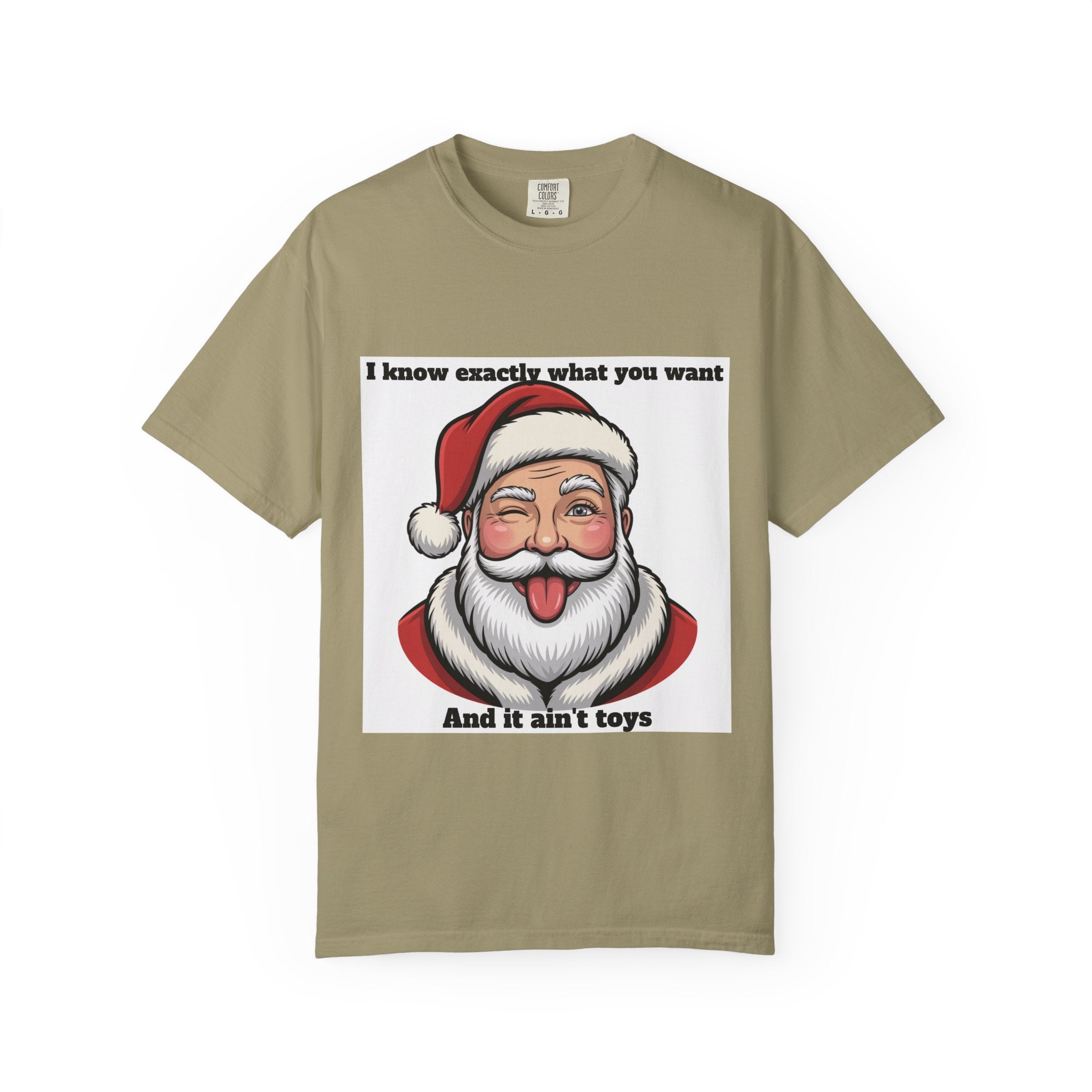 Santa Tongue-Out Christmas T-Shirt — "I know exactly what you want and it ain't toys"