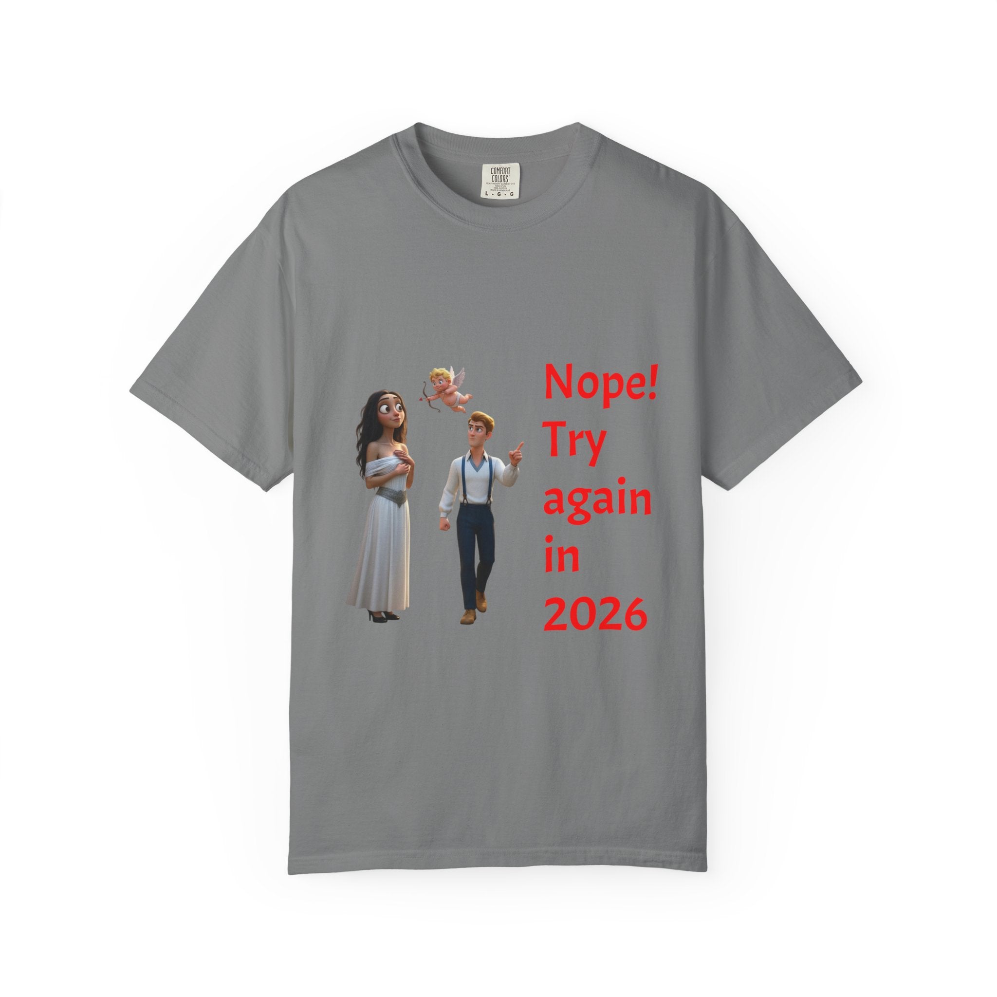 Nope! Try Again in 2026 T‑Shirt — Anti‑Valentine Cupid Humor