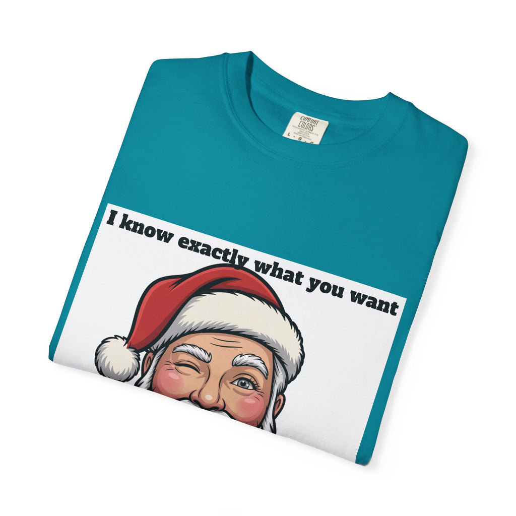 Santa Tongue-Out Christmas T-Shirt — "I know exactly what you want and it ain't toys"