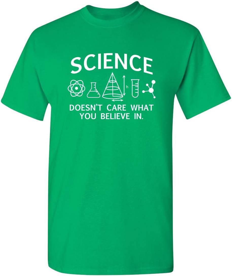 Science Care What You Believe Graphic Novelty Sarcastic Funny T Shirt