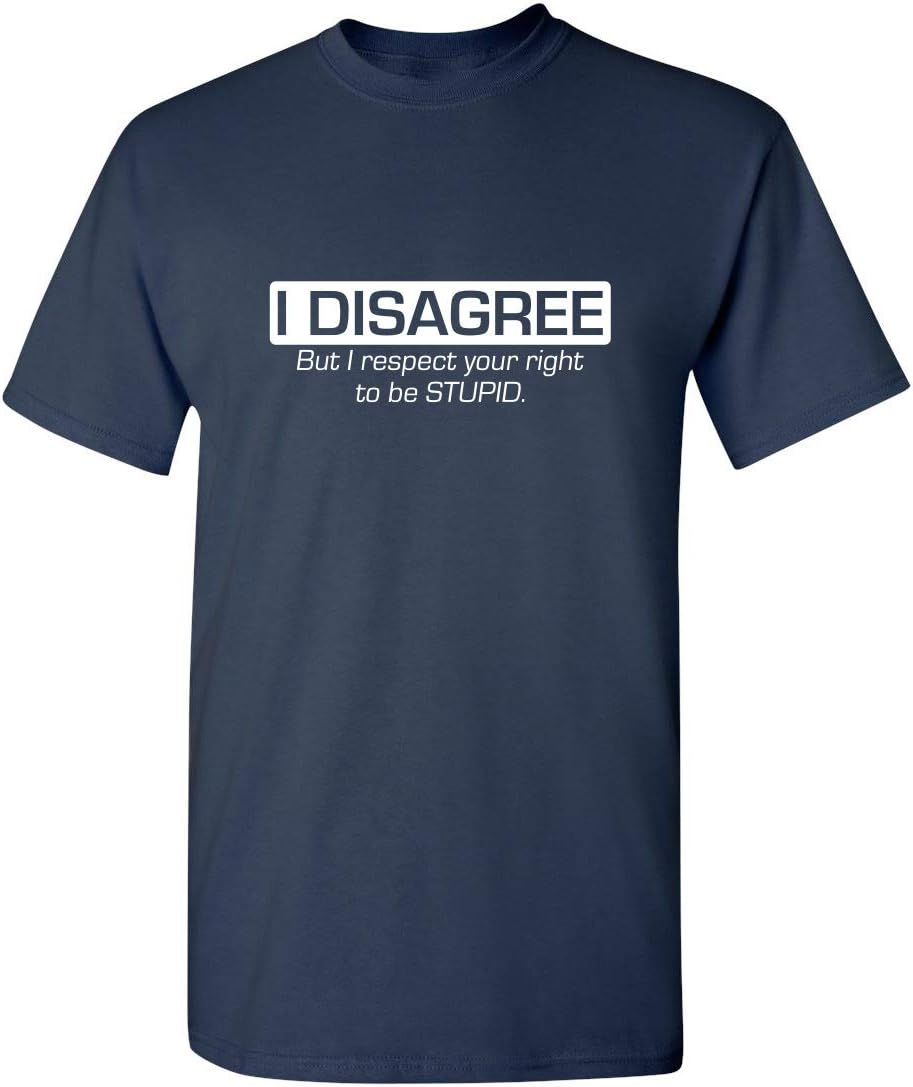 I Disagree But I Respect Your Right Humor Sarcasm Funny T Shirt