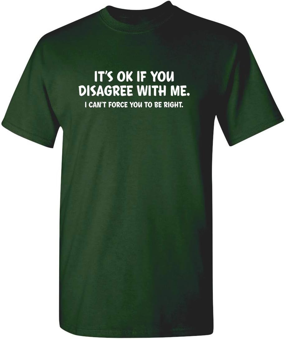 It's Ok If You Disagree with Me Funny Mens Graphics T Shirts | Adult Humor Graphic Tees | Novelty Sarcastic T-Shirts