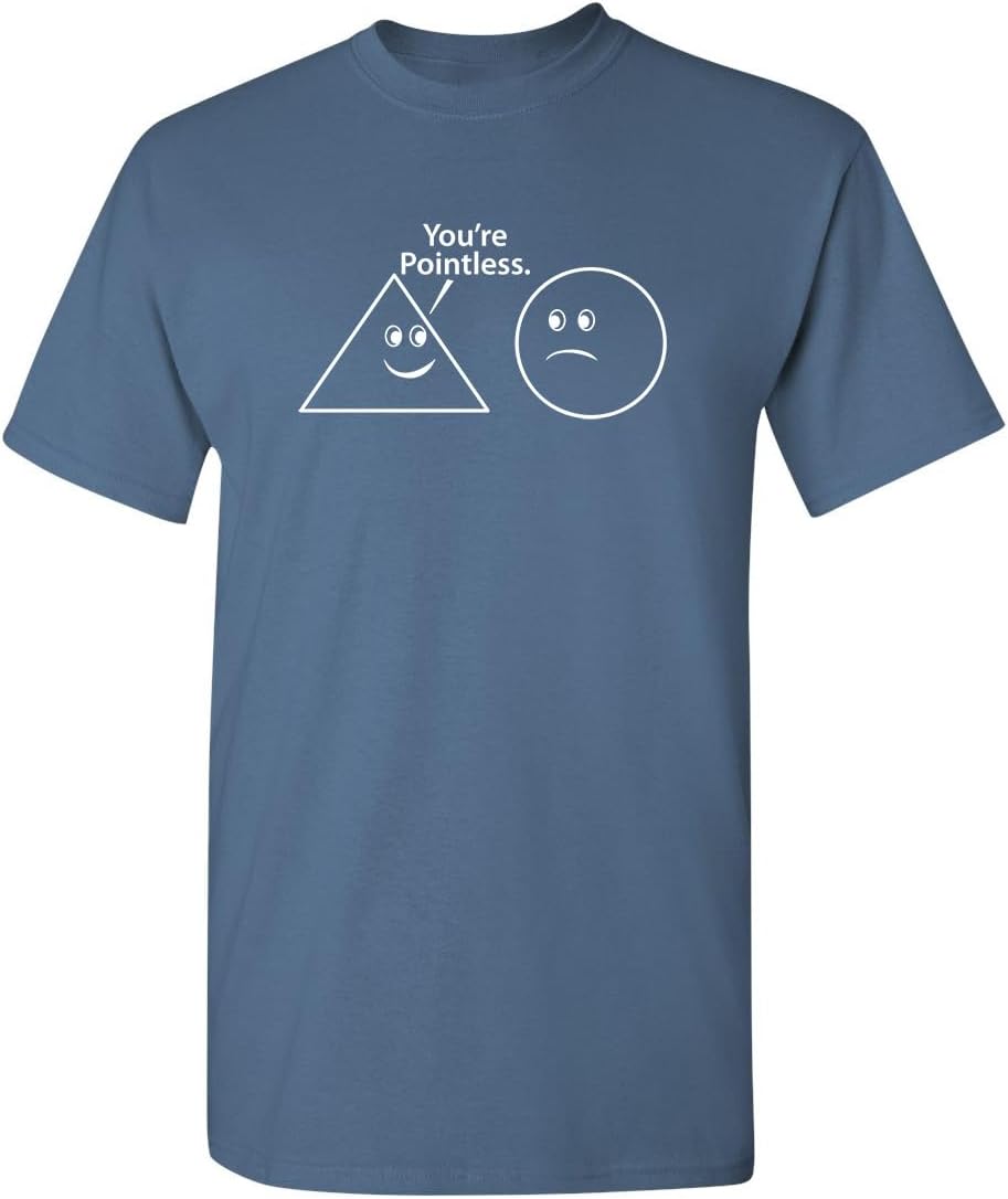 You're Pointless Geometric Shapes T-Shirt Funny | Trendy Mens Graphic Tees for Humor | Graphic Novelty Sarcastic T Shirt