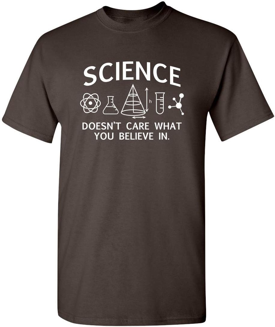 Science Care What You Believe Graphic Novelty Sarcastic Funny T Shirt