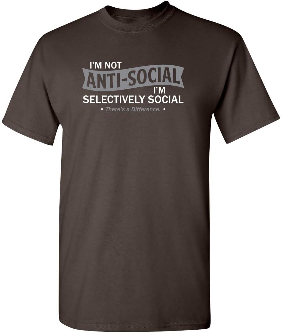 I'm Not Anti-Social I'm Selectively Social Funny Men Tee Shirt | Casual Sarcastic Humor Top | Novelty Sarcastic Funny T Shirt