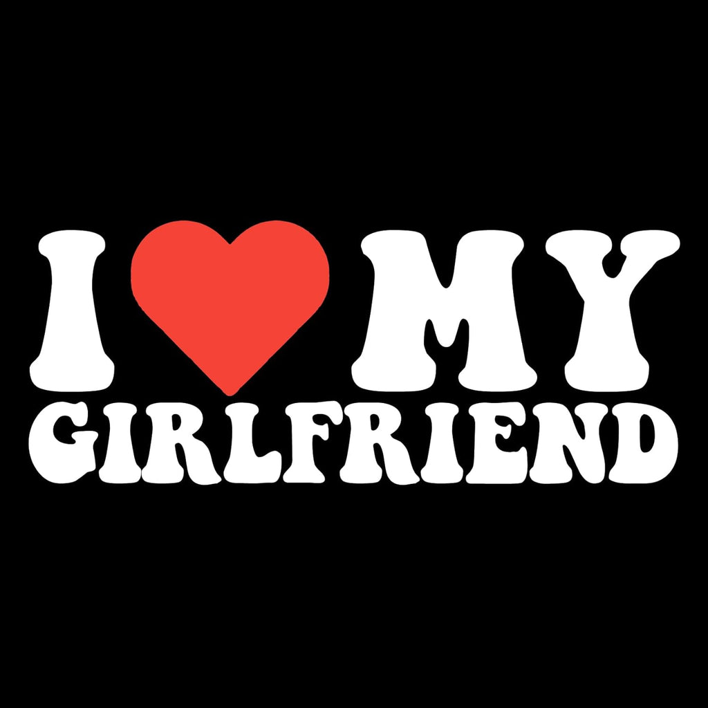 I Love My Girlfriend Shirt Graphic Mens Novelty Very Funny T Shirt