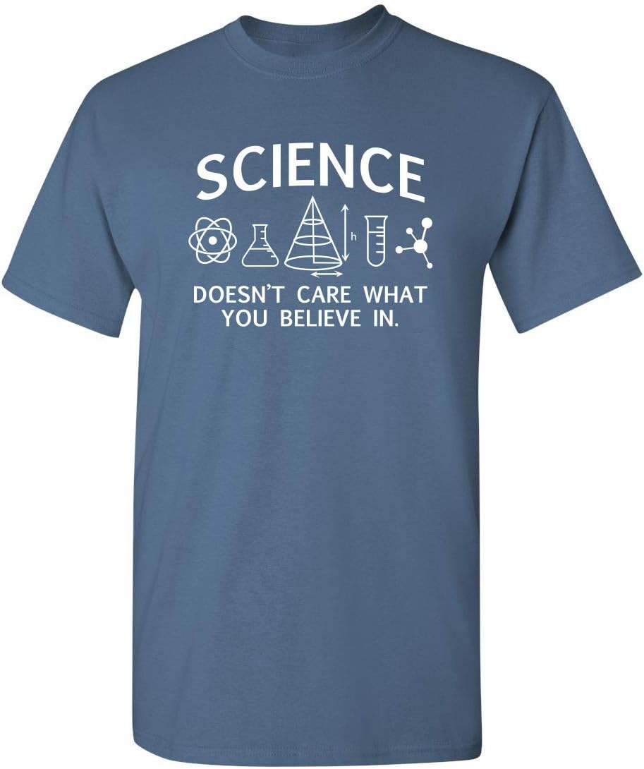 Science Care What You Believe Graphic Novelty Sarcastic Funny T Shirt
