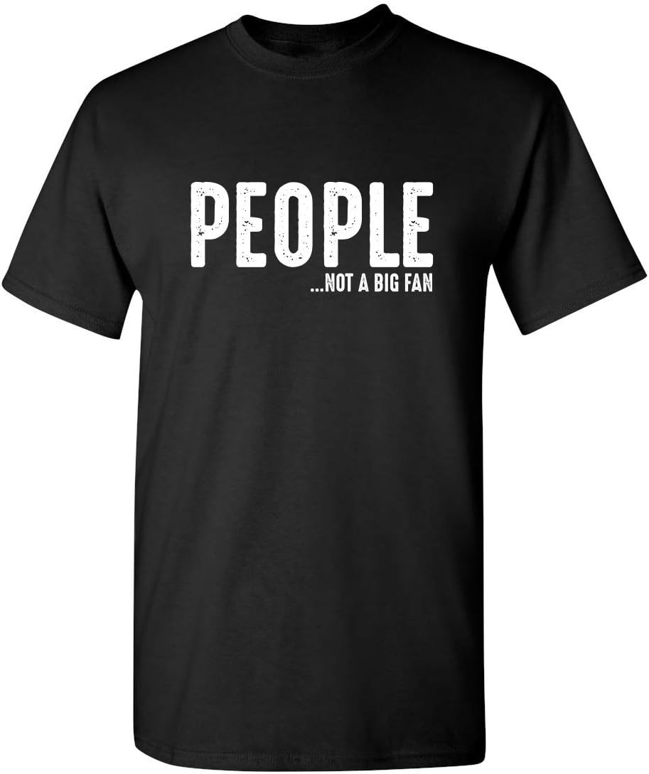People Not A Fan About Me Graphic Novelty Sarcastic Funny T Shirt
