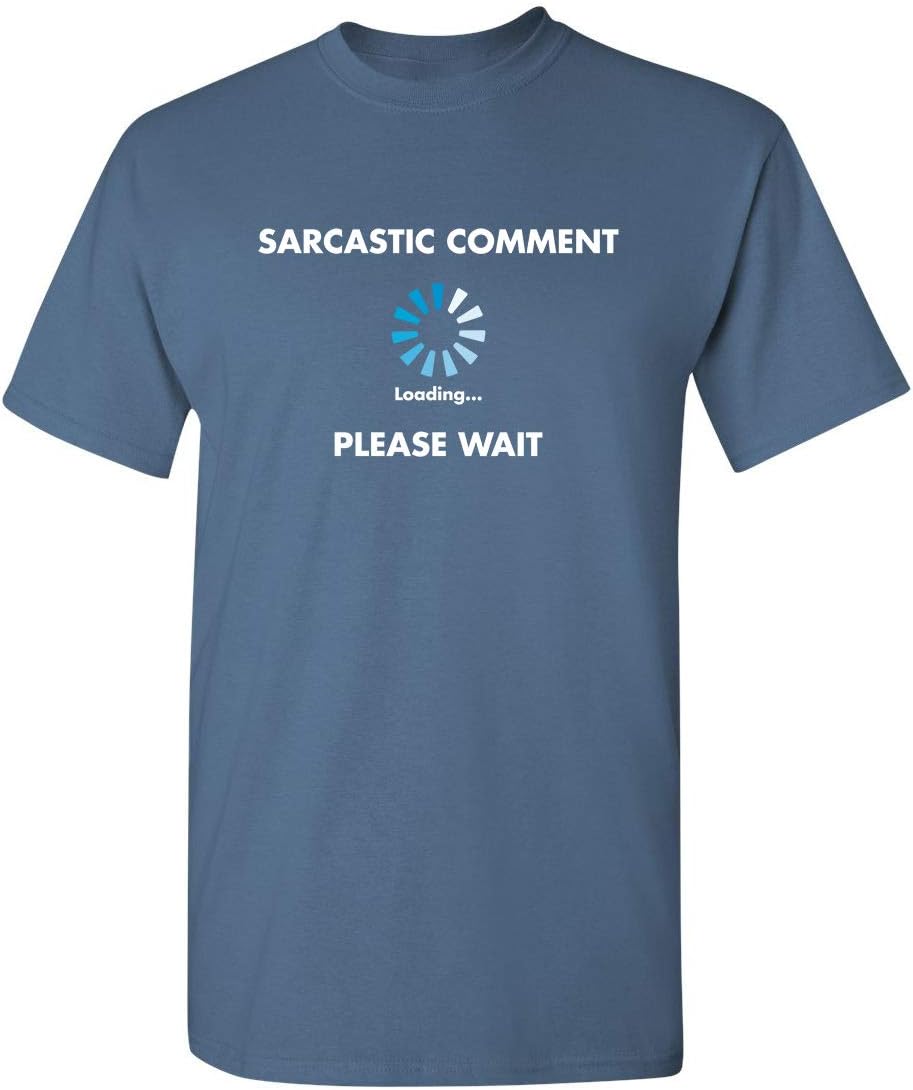 Sarcastic Comment Loading Funny Tee | Cool Funny Tshirts for Everyday Wear | Retro Vintage Shirt | Unique Graphic T Shirts