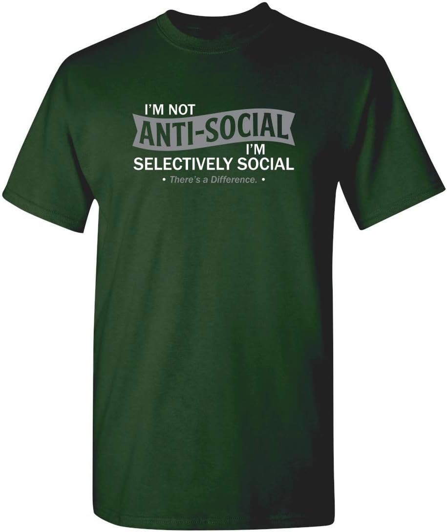 I'm Not Anti-Social I'm Selectively Social Funny Men Tee Shirt | Casual Sarcastic Humor Top | Novelty Sarcastic Funny T Shirt