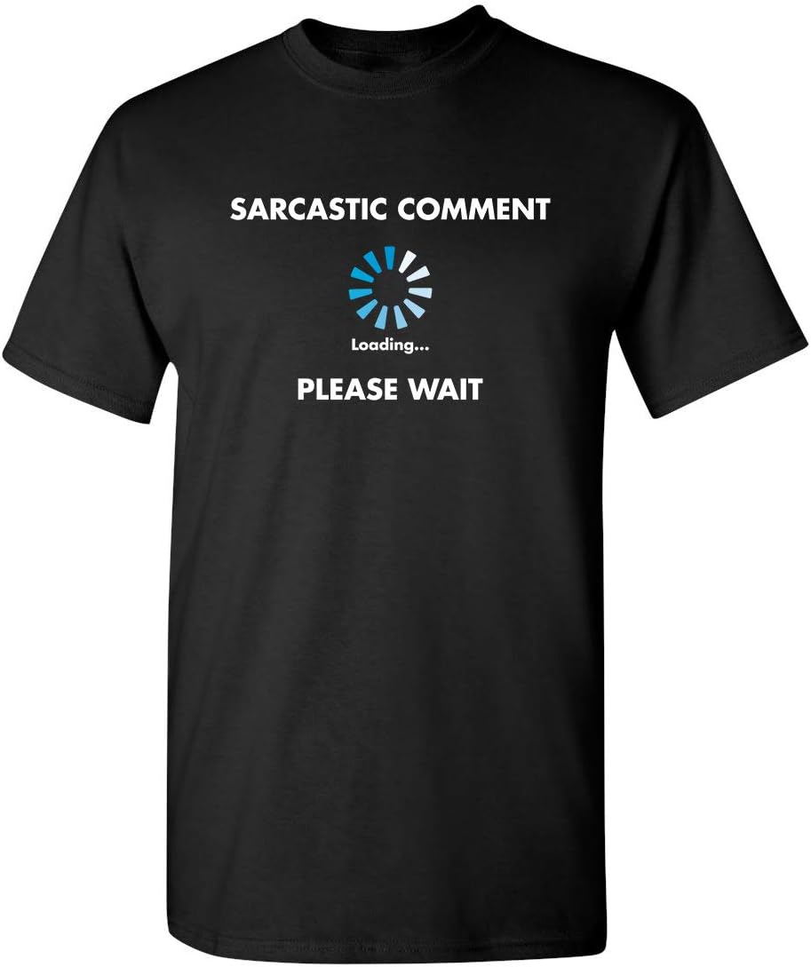 Sarcastic Comment Loading Funny Tee | Cool Funny Tshirts for Everyday Wear | Retro Vintage Shirt | Unique Graphic T Shirts