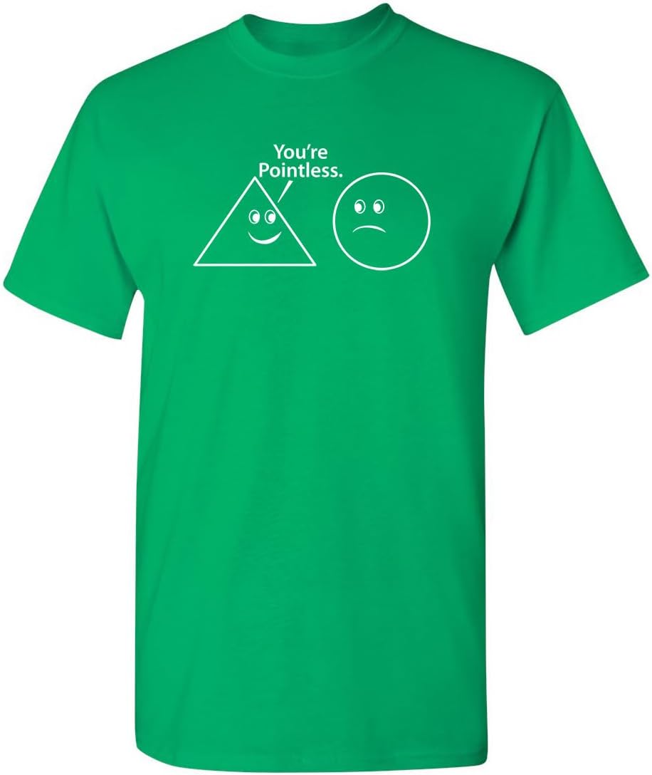 You're Pointless Geometric Shapes T-Shirt Funny | Trendy Mens Graphic Tees for Humor | Graphic Novelty Sarcastic T Shirt