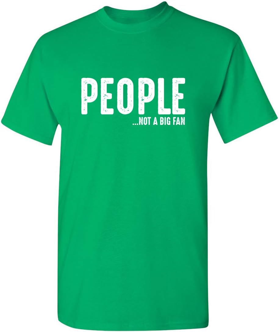 People Not A Fan About Me Graphic Novelty Sarcastic Funny T Shirt
