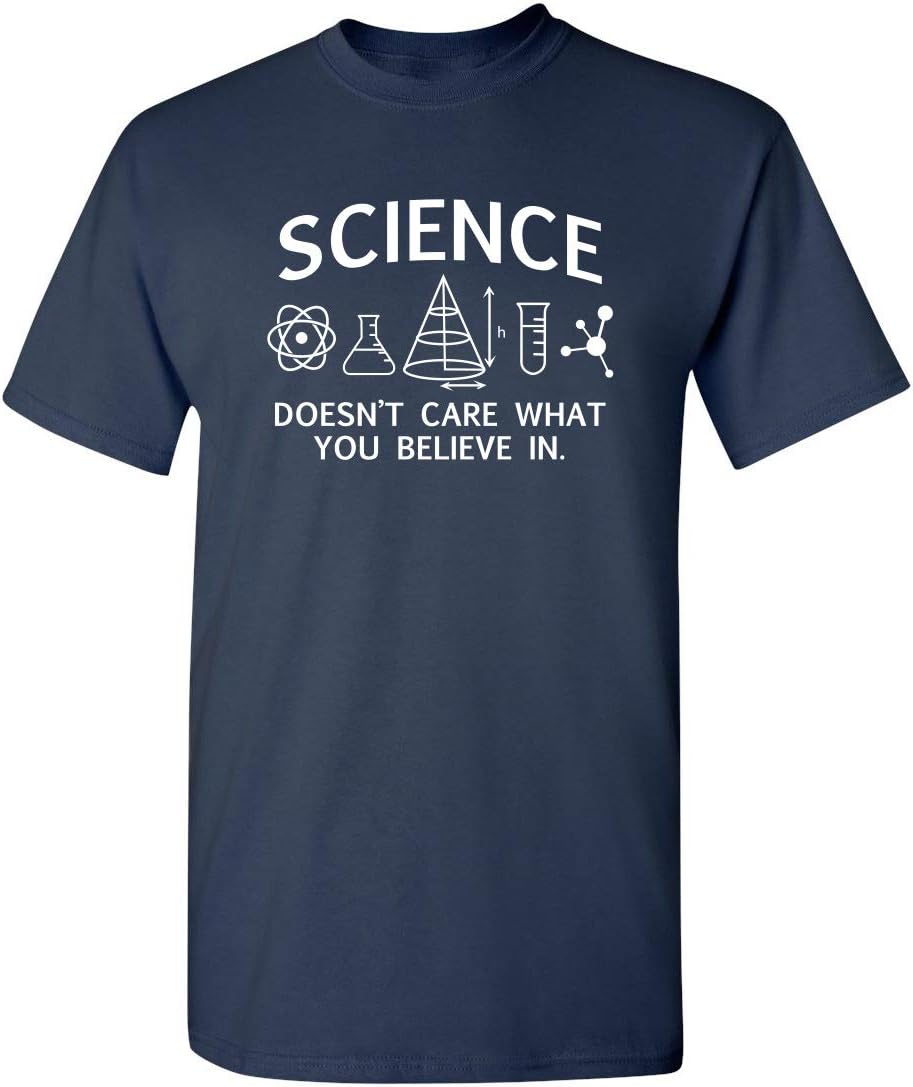 Science Care What You Believe Graphic Novelty Sarcastic Funny T Shirt