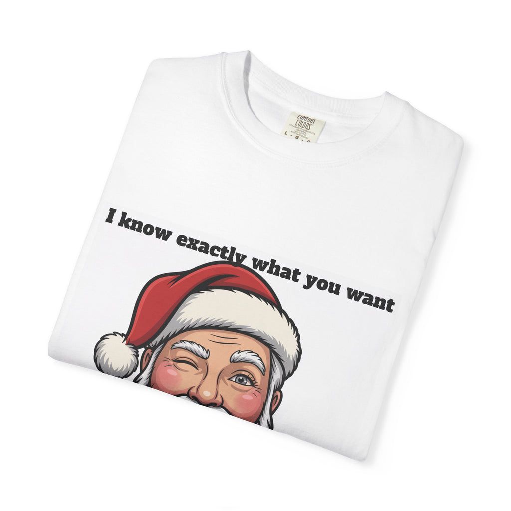 Santa Tongue-Out Christmas T-Shirt — "I know exactly what you want and it ain't toys"