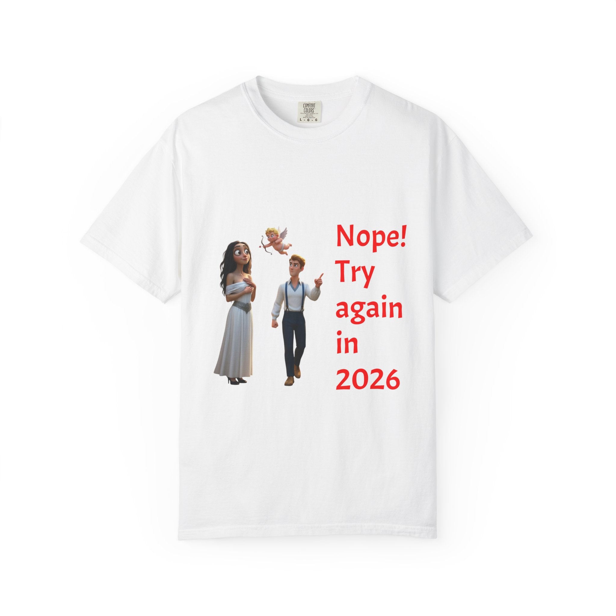 Nope! Try Again in 2026 T‑Shirt — Anti‑Valentine Cupid Humor