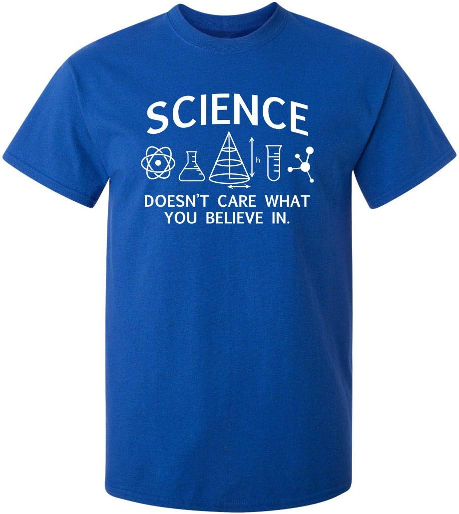 Science Care What You Believe Graphic Novelty Sarcastic Funny T Shirt