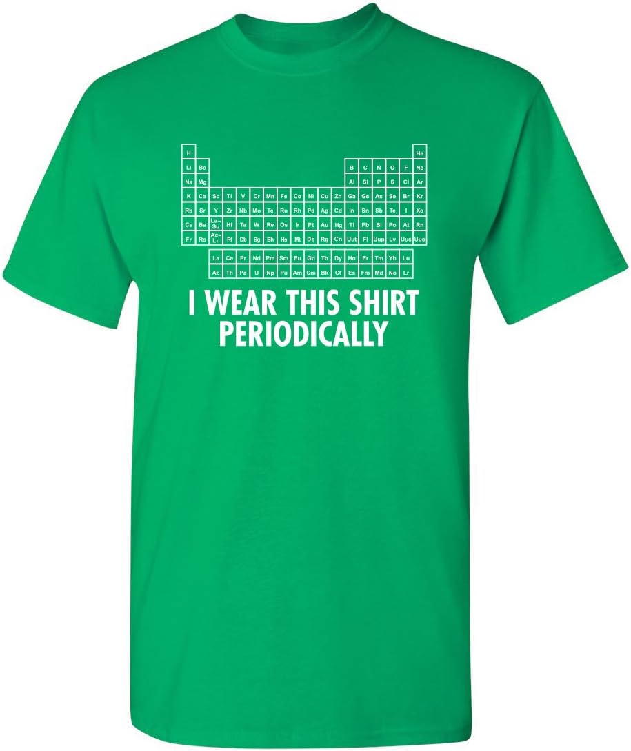 I Wear This Shirt Periodically | Hilarious Science Mens T Shirts | Humor Graphic Tees Men | Graphic Science Funny T Shirt