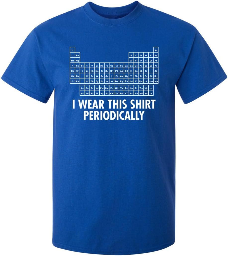 I Wear This Shirt Periodically | Hilarious Science Mens T Shirts | Humor Graphic Tees Men | Graphic Science Funny T Shirt
