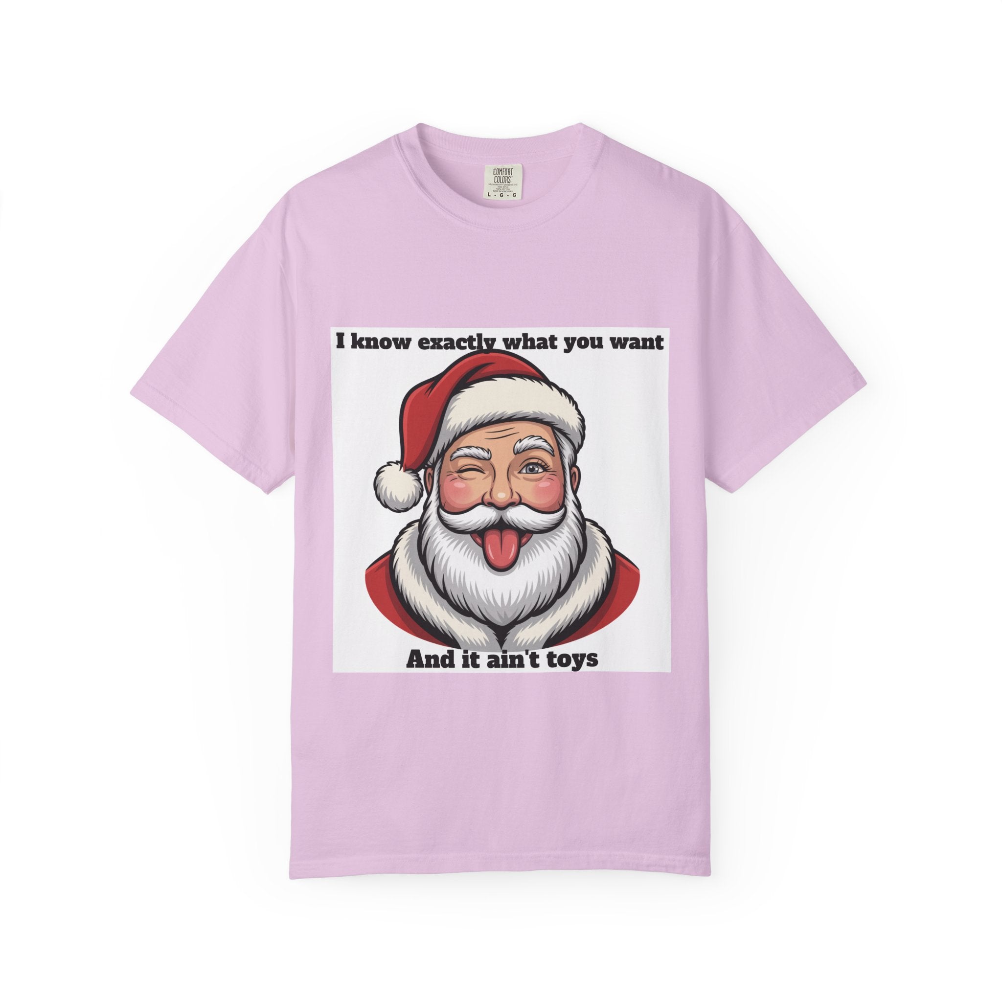 Santa Tongue-Out Christmas T-Shirt — "I know exactly what you want and it ain't toys"