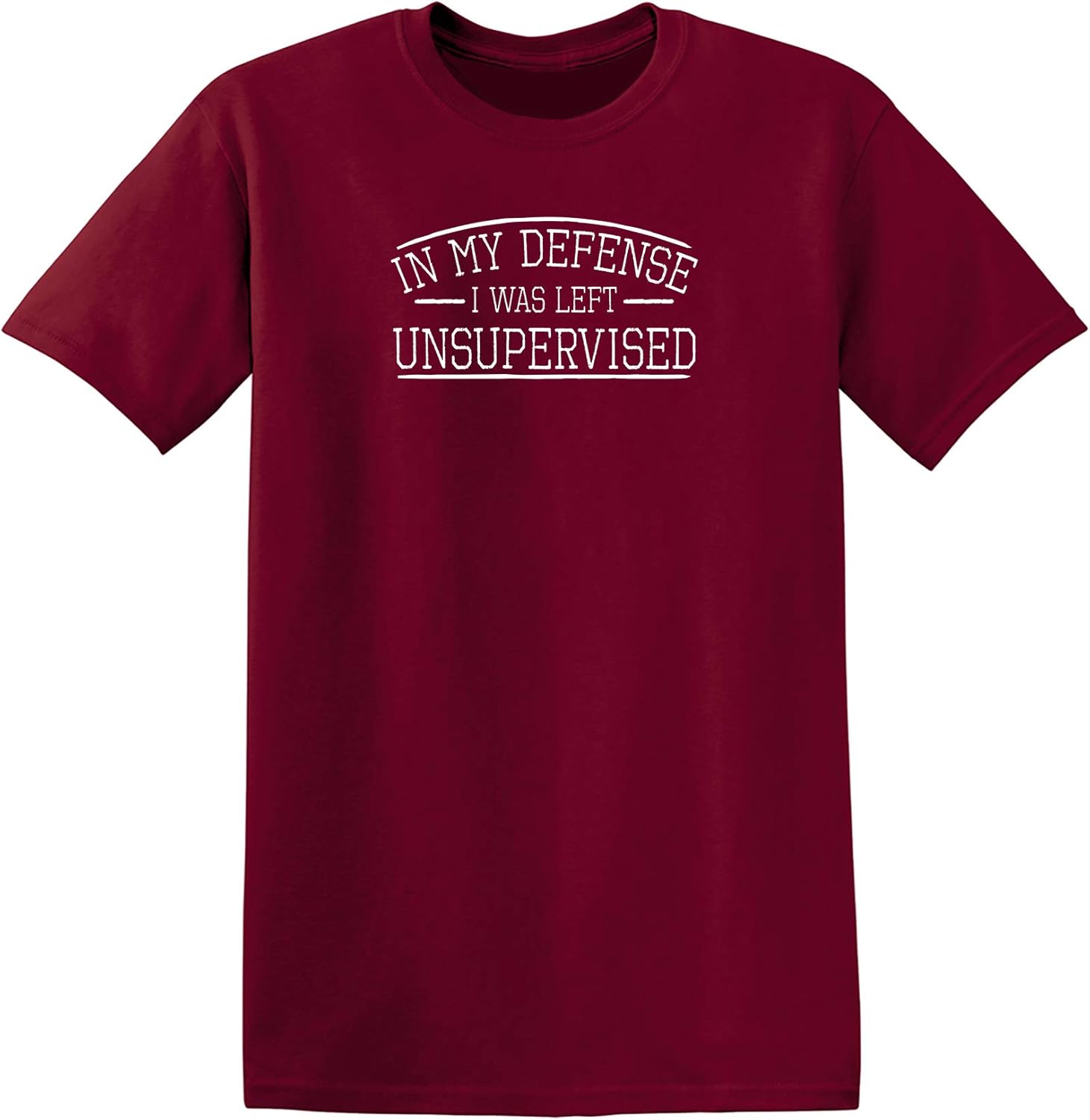 in My Defense I was Left Unsupervised Novelty Gag Gift Funny T Shirt for Anyone