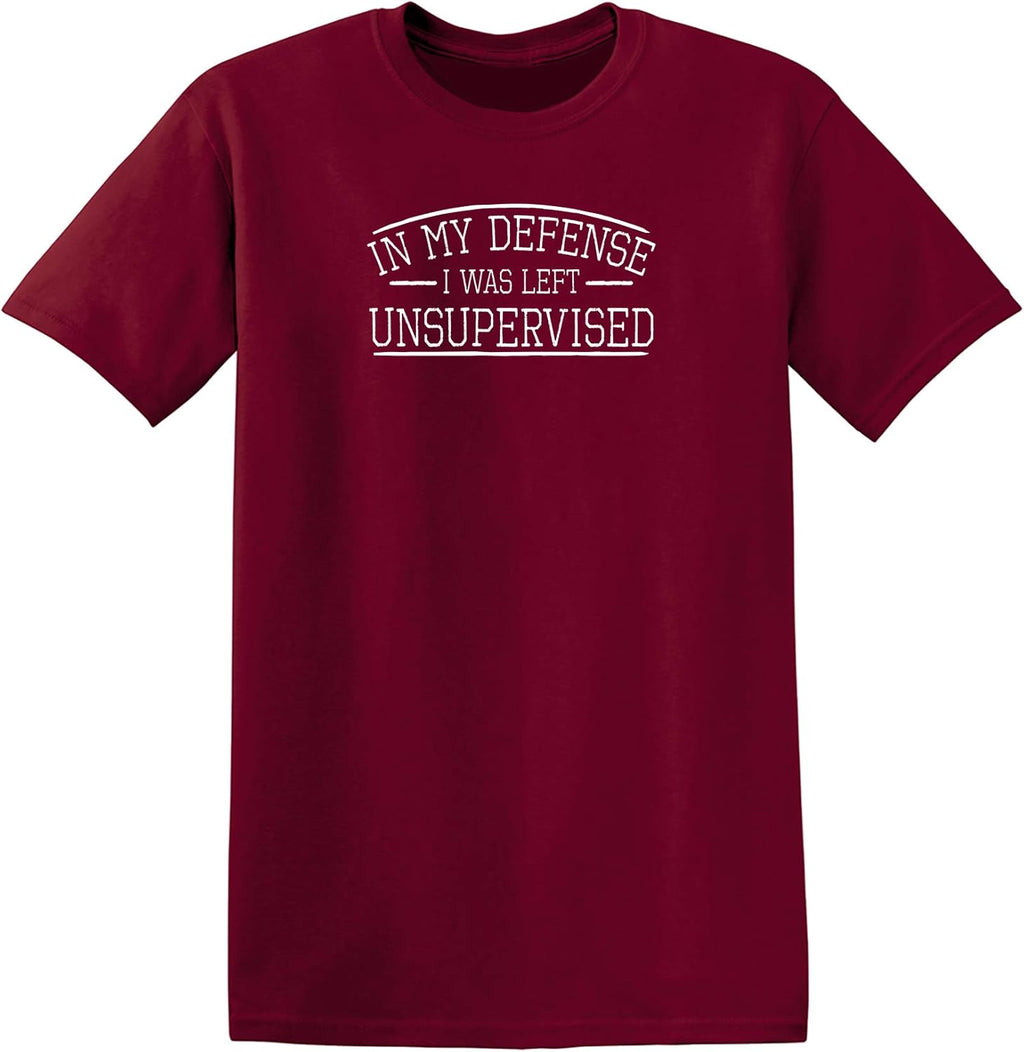 in My Defense I was Left Unsupervised Novelty Gag Gift Funny T Shirt for Anyone