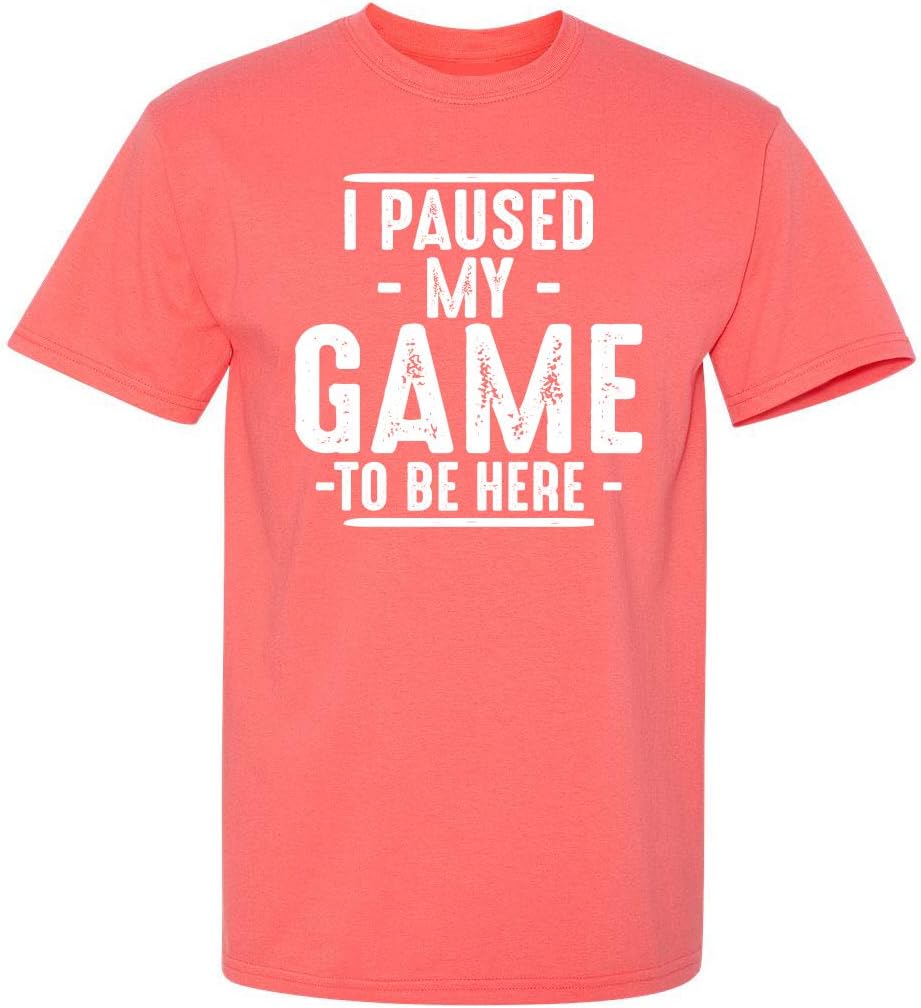I Paused My Game to Be Here Graphic Tees Men Gaming Gamer Novelty Funny T Shirt