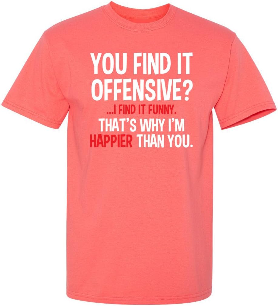 You Find It Offensive? | Casual Novelty Funny Mens T-Shirts | Printed in USA Adult Humor Sarcastic Tees