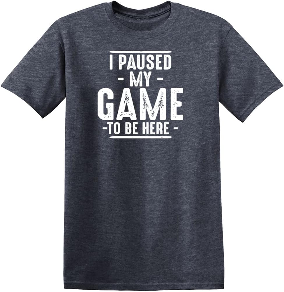 I Paused My Game to Be Here Graphic Tees Men Gaming Gamer Novelty Funny T Shirt